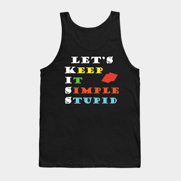 Let's KISS (Keep It Simple Stupid) - Typography Design Tank Top by art-by-shadab